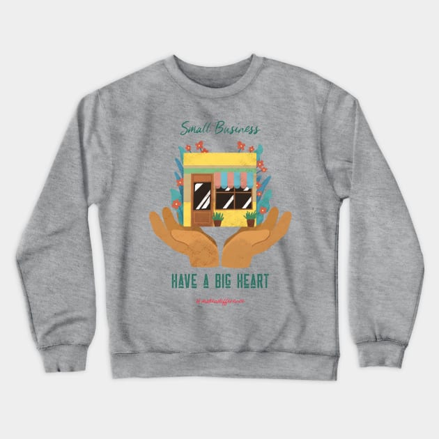 Support Small Business Crewneck Sweatshirt by Tip Top Tee's